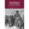 The Prehistory of Private Property: Implications for Modern Political Theory - Paperback