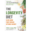 The Longevity Diet: Slow Aging, Fight Disease, Optimize Weight - Paperback
