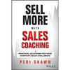 Sell More with Sales Coaching: Practical Solutions for Your Everyday Sales Challenges - Hardcover