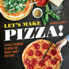 Let's Make Pizza!: A Pizza Cookbook to Bring the Whole Family Together - Paperback