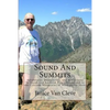 Sound And Summits: Adventures, Discoveries, and Reflections by kayak and boots in Puget Sound and in the Cascade Mountains of Washington State - Paperback