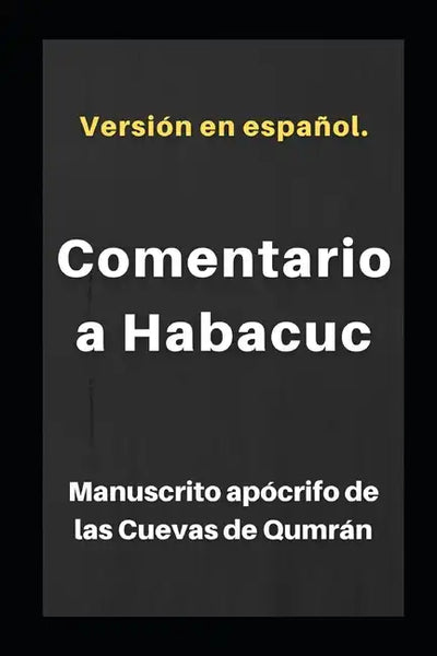 Comentario a Habacuc: Manuscrito apócrifo de las Cuevas de Qumrán - Paperback