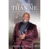 Be Better Than Me: Lessons in Marriage, Ministry & Manhood - Paperback