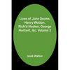 Lives of John Donne, Henry Wotton, Rich'd Hooker, George Herbert, &c, Volume 2 - Paperback