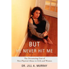 But He Never Hit Me: The Devastating Cost of Non-Physical Abuse to Girls and Women - Paperback