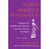 Ancient Mirrors of Womanhood: A Treasury of Goddess and Heroine Lore from Around the World - Paperback