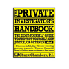 The Private Investigator Handbook: The Do-It-Yourself Guide to Protect Yourself, Get Justice, or Get Even - Paperback