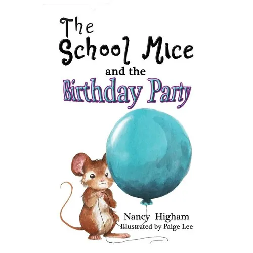 The School Mice and the Birthday Party: Book 6 For both boys and girls ages 6-12 Grades: 1-6 - Paperback