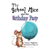 The School Mice and the Birthday Party: Book 6 For both boys and girls ages 6-12 Grades: 1-6 - Paperback