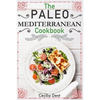 The Paleo Mediterranean Cookbook: Delicious, Healthy and Wholesome Food from The Mediterranean Coast - Paperback