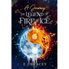 A Journey: The Legend of FIRE & ICE - Paperback