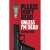 Please Don't Read, Unless I'm Dead - Paperback