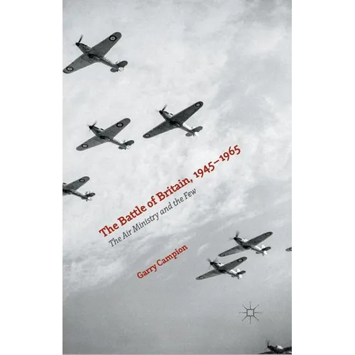 The Battle of Britain, 1945-1965: The Air Ministry and the Few - Paperback