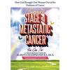 I Survived Stage 4 Metastatic Cancer; You Can Too: How God Brought One Woman Out of the Darkness of Cancer - Paperback