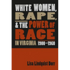 White Women, Rape, and the Power of Race in Virginia, 1900-1960 - Paperback