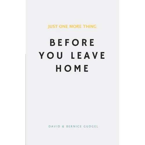 Just One More Thing: Before You Leave Home - Paperback