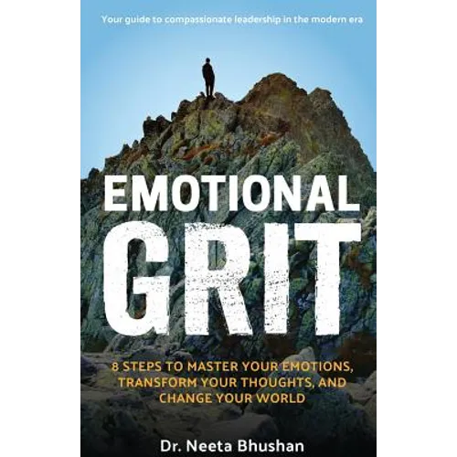Emotional GRIT: 8 steps to master your emotions, transform your thoughts & change your world - Paperback