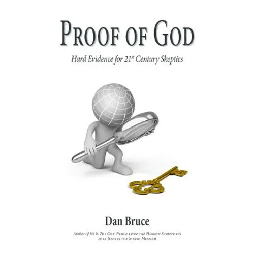 Proof of God: Hard Evidence for 21st Century Skeptics - Paperback
