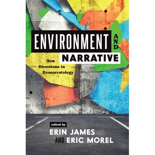 Environment and Narrative: New Directions in Econarratology - Hardcover