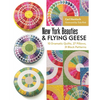 New York Beauties & Flying Geese: 10 Dramatic Quilts, 27 Pillows, 31 Block Patterns - Paperback
