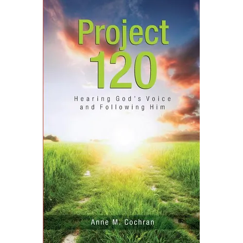 Project 120: Hearing God's Voice and Following Him - Paperback