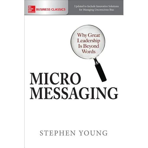 Micromessaging: Why Great Leadership Is Beyond Words - Paperback