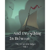 And Everything In Between: The Art of Aric Salyer: Vol. 1 - Paperback