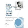Third World to First World - By One Touch: Economic Repercussions of the Overthrow of Dr. Kwame Nkrumah - Hardcover