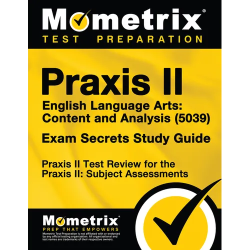 Praxis II English Language Arts Content and Analysis (5039) Exam Secrets Study Guide: Praxis II Test Review for the Praxis II Subject Assessments - Paperback