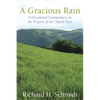 A Gracious Rain: A Devotional Comentary on the Prayers of the Church Year - Paperback
