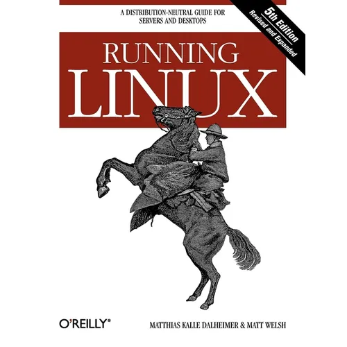 Running Linux: A Distribution-Neutral Guide for Servers and Desktops - Paperback