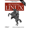 Running Linux: A Distribution-Neutral Guide for Servers and Desktops - Paperback