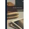 O Pioneers! - Hardcover
