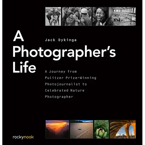 A Photographer's Life: A Journey from Pulitzer Prize-Winning Photojournalist to Celebrated Nature Photographer - Hardcover