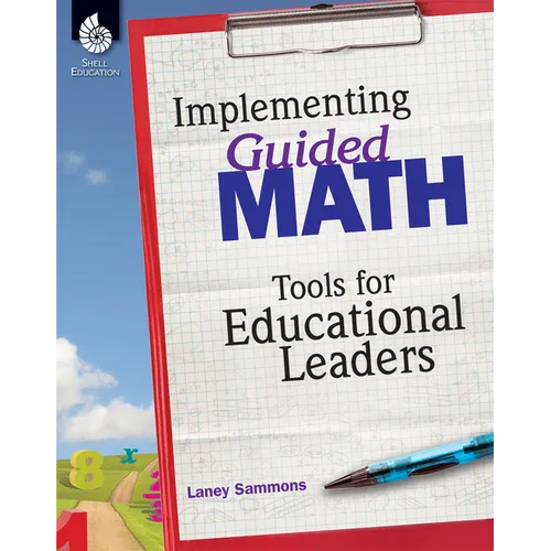 Implementing Guided Math: Tools for Educational Leaders: Tools for Educational Leaders - Paperback