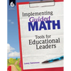 Implementing Guided Math: Tools for Educational Leaders: Tools for Educational Leaders - Paperback