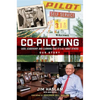 Co-Piloting: Luck, Leadership, and Learning That It's All about Others: Our Story - Hardcover