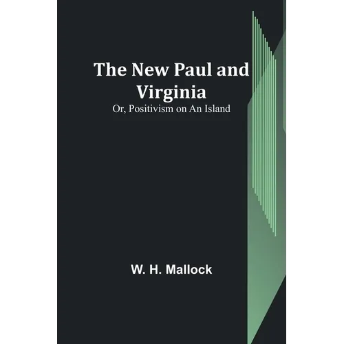 The New Paul and Virginia; Or, Positivism on an Island - Paperback