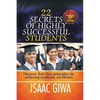22 Secrets Of Highly Successful Students: Discover First Class Principles For Achieving Academic Excellence - Paperback