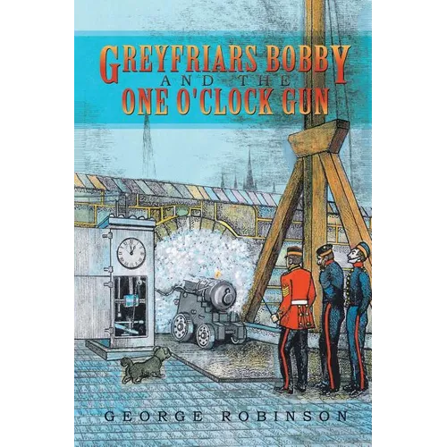 Greyfriars Bobby and the One O'Clock Gun - Paperback