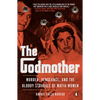 The Godmother: Murder, Vengeance, and the Bloody Struggle of Mafia Women - Paperback