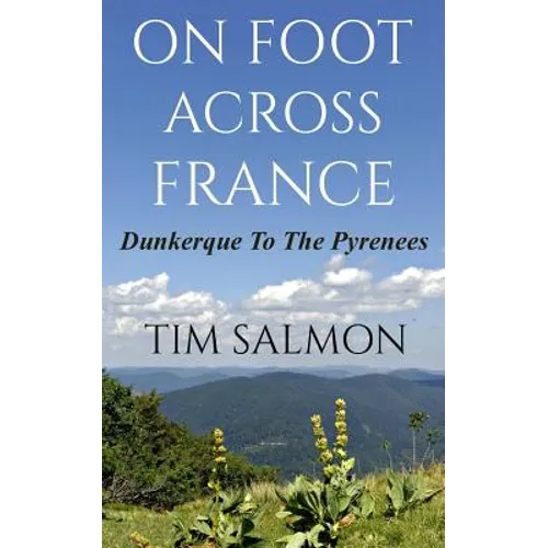 On Foot Across France - Dunkerque To The Pyrenees - Paperback