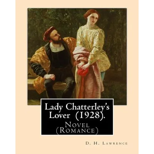 Lady Chatterley's Lover (1928). By: D. H. Lawrence: Novel (Romance) - Paperback