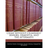 Crime Without Criminals? Seniors, Dementia, and the Aftermath - Paperback
