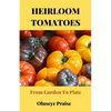 Heirloom Tomatoes: From Garden To Plate - Paperback