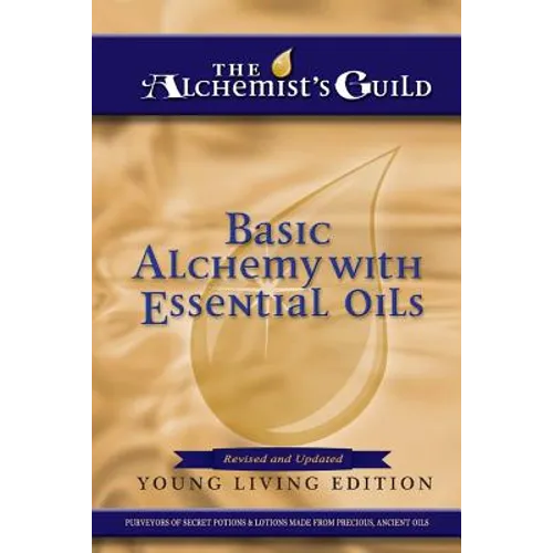 Basic Alchemy with Essential Oils: Young Living Edition - Paperback