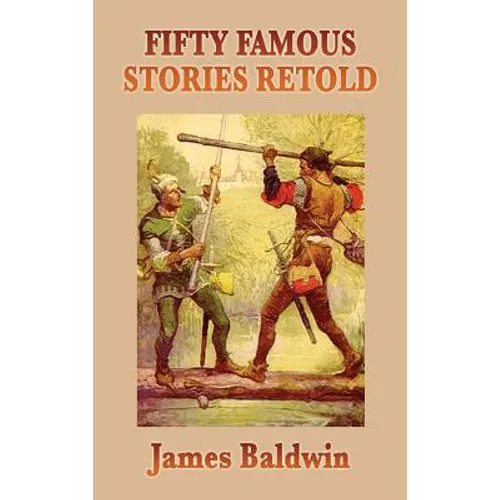 Fifty Famous Stories Retold: Classic Historical and Legendary Tales for Young Readers - Hardcover