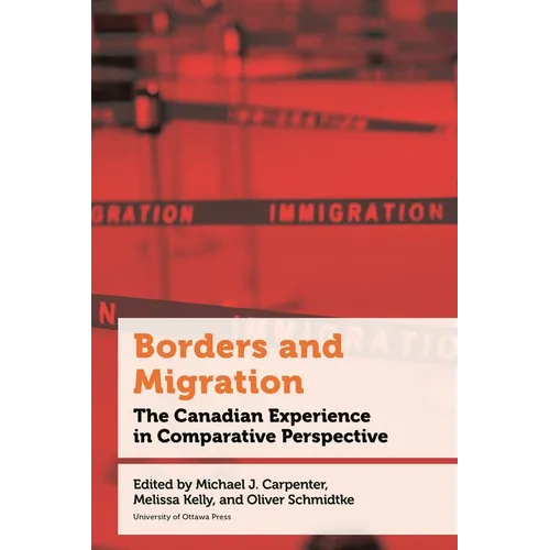 Borders and Migration: The Canadian Experience in Comparative Perspective - Paperback