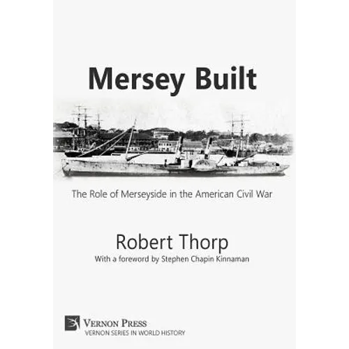 Mersey Built: The Role of Merseyside in the American Civil War (Hardback, Premium Color) - Hardcover