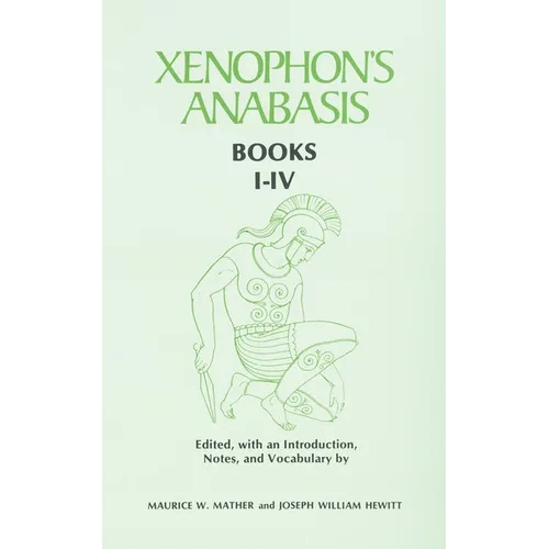 Xenophon's Anabasis: Books I - IV - Paperback